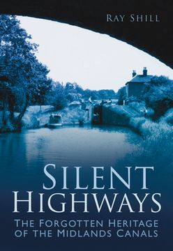 portada Silent Highways: The Forgotten Heritage of the Midlands Canals (en Inglés)