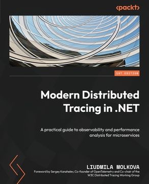 portada Modern Distributed Tracing in .NET: A practical guide to observability and performance analysis for microservices