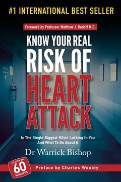 portada Know Your Real Risk Of Heart Attack: Is The Single Biggest Killer Lurking In You And What To Do About It
