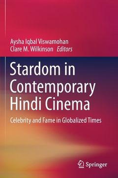 portada Stardom in Contemporary Hindi Cinema: Celebrity and Fame in Globalized Times (in English)