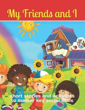 portada My Friends & I: short stories and activities to master key social skills (en Inglés)