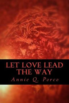 portada Let Love Lead The Way: Unconditional Love (en Inglés)