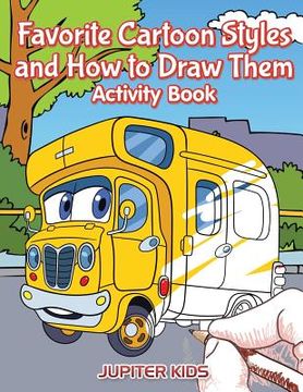 portada Favorite Cartoon Styles and How to Draw Them Activity Book (en Inglés)