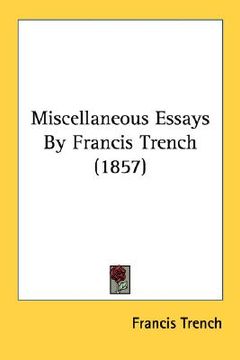 portada miscellaneous essays by francis trench (1857) (en Inglés)