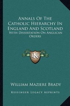 portada annals of the catholic hierarchy in england and scotland: with dissertation on anglican orders (en Inglés)