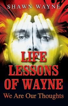 portada Life Lessons of Wayne: We Are Our Thoughts (en Inglés)