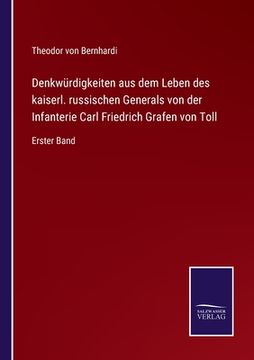 portada Denkwürdigkeiten aus dem Leben des kaiserl. russischen Generals von der Infanterie Carl Friedrich Grafen von Toll: Erster Band (in German)