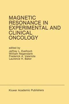 portada Magnetic Resonance in Experimental and Clinical Oncology: Proceedings of the 21st Annual Detroit Cancer Symposium Detroit, Michigan, USA -- April 13 a (en Inglés)