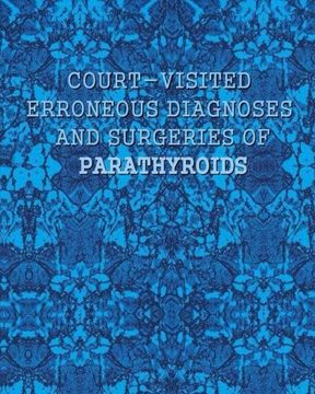 portada Court-visited Erroneous Diagnoses and Surgeries of Parathyroids