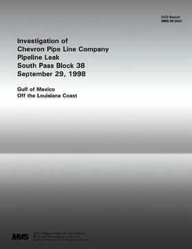 portada Investigation of Chevron Pipe Line Company Pipeline Leak South Pass Block 38 September 29, 1998 (en Inglés)