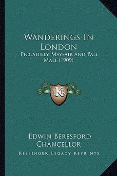 portada wanderings in london: piccadilly, mayfair and pall mall (1909) (en Inglés)