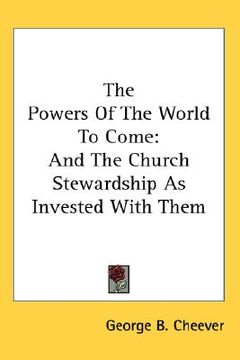 portada the powers of the world to come: and the church stewardship as invested with them (in English)