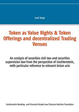 portada Token as Value Rights & Token Offerings and Decentralized Trading Venues an Analysis of Securities Civil law and Securities Supervision law From the Perspective of Liechtenstein, With Particular Reference to Relevant Union Acts (en Checo)