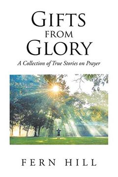 portada Gifts From Glory: A Collection of True Stories on Prayer 