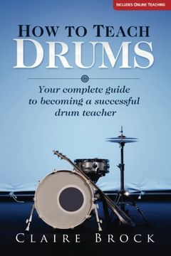 portada How To Teach Drums: Your complete guide to becoming a successful drum teacher (in English)