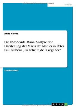 portada Die thronende Maria. Analyse der Darstellung der Maria de' Medici in Peter Paul Rubens „La Félicité de la régence"