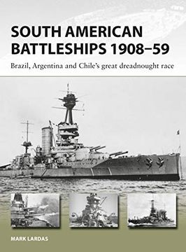 portada South American Battleships 1908–59: Brazil, Argentina, and Chile'S Great Dreadnought Race (New Vanguard) (en Inglés)