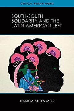 portada South-South Solidarity and the Latin American Left (Critical Human Rights) (en Inglés)