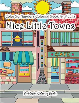 portada Color by Numbers Coloring Book for Adults Nice Little Town: Adult Color by Number Book of Small Town Buildings and Scenes (Adult Color by Number Coloring Books) (Volume 22) 