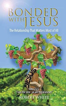 portada Bonded With Jesus: The Relationship That Matters Most of all 
