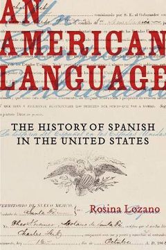 portada An American Language: The History of Spanish in the United States (American Crossroads) (en Inglés)