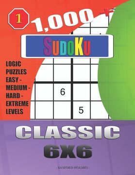 portada 1,000 + Sudoku Classic 6x6: Logic puzzles easy - medium - hard - extreme levels (in English)