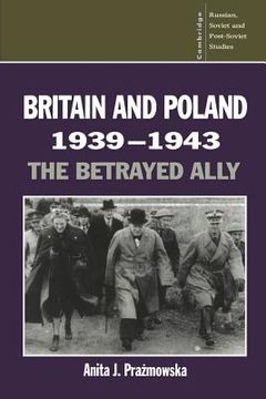 portada Britain and Poland 1939-1943: The Betrayed Ally (Cambridge Russian, Soviet and Post-Soviet Studies) (en Inglés)