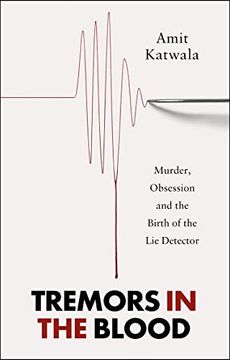 portada Tremors in the Blood: Murder, Obsession and the Birth of the lie Detector (en Inglés)