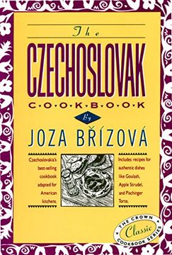 portada The Czechoslovak Cookbook: Czechoslovakia's Best-Selling Cookbook Adapted for American Kitchens. Includes Recipes for Authentic Dishes Like Goula (Crown Classic Cookbook Series) (in English)