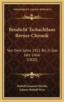 portada Bendicht Tschachtlans Berner-Chronik: Von Dem Jahre 1421 Bis In Das Jahr 1466 (1820) (en Alemán)