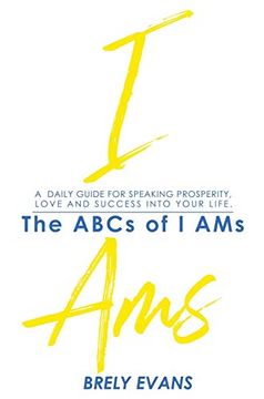 portada Brely Evans Presents the Abcs of i Ams: A Daily Guide for Speaking Prosperity, Love, and Success in Your Life 