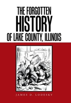 portada The Forgotten History of Lake County, Illinois (in English)