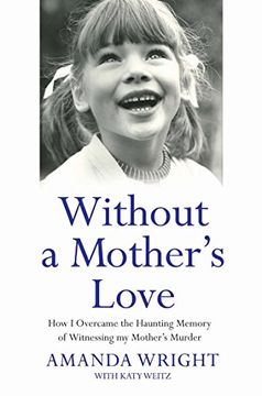 portada Without a Mother's Love: How I Overcame the Haunting Memory of Witnessing My Mother's Murder