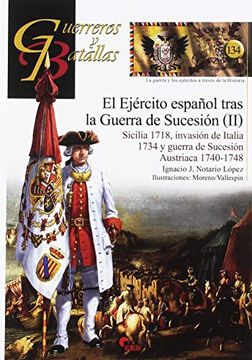 portada El Ejército Español Tras la Guerra de Sucesión (Ii): Sicilia 1718, Invasión de Italia 1734 y Guerra de Sucesión Austriaca 1740-1748 (in Spanish)