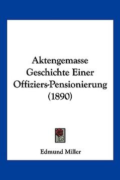 portada Aktengemasse Geschichte Einer Offiziers-Pensionierung (1890) (in German)