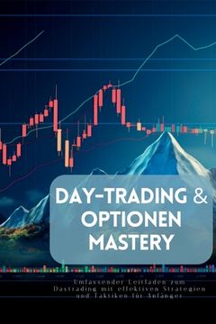 portada Day-Trading & Optionen Mastery: Umfassender Leitfaden zum Daytrading mit effektiven Strategien und Taktiken für Anfänger (in German)