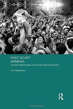 portada Post-Soviet Armenia: The New National Elite and the New National Narrative (BASEES/Routledge Series on Russian and East European Studies)