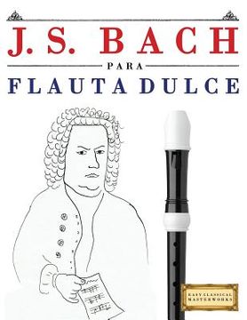portada J. S. Bach Para Flauta Dulce: 10 Piezas F