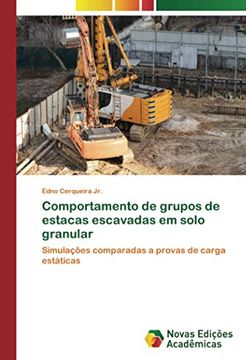 portada Comportamento de Grupos de Estacas Escavadas em Solo Granular: Simulações Comparadas a Provas de Carga Estáticas (en Portugués)