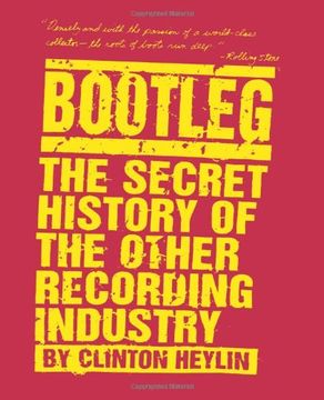 portada Bootleg: The Secret History of the Other Recording Industry (en Inglés)