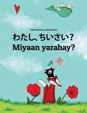 portada Watashi, chiisai? Miyaan yarahay?: Japanese [Hirigana and Romaji]-Somali (Af Soomaali): Children's Picture Book (Bilingual Edition) (in Japonés)