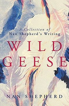 portada Wild Geese: A Collection of nan Shepherd's Writing (en Inglés)