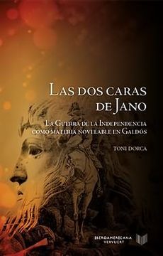portada Las dos caras de Jano: la Guerra de la Independencia como materia novelable en Galdós.
