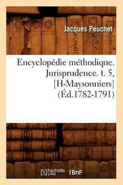 portada Encyclopédie Méthodique. Jurisprudence. T. 5, [H-Maysonniers] (Éd.1782-1791) (en Francés)