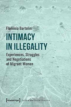 portada Intimacy in Illegality: Experiences, Struggles and Negotiations of Migrant Women (Culture and Social Practice)