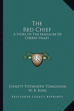 portada the red chief: a story of the massacre of cherry valley (in English)