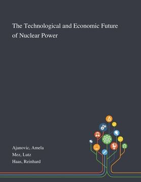 portada The Technological and Economic Future of Nuclear Power (en Inglés)