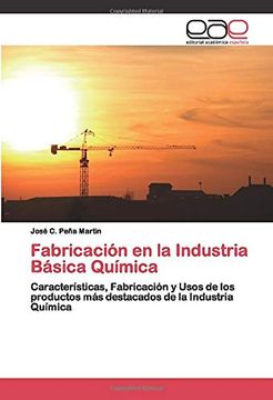 portada Fabricación en la Industria Básica Química: Características, Fabricación y Usos de los Productos más Destacados de la Industria Química