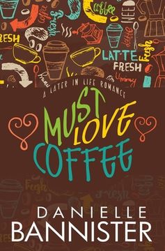 portada Must Love Coffee: A Later in Life Romance (in English)