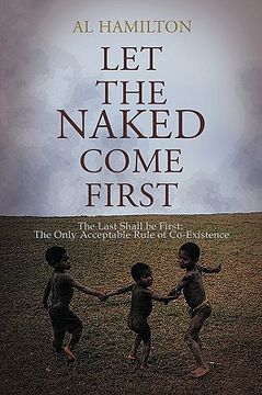 portada let the naked come first: the only acceptable plan for co-existence (en Inglés)